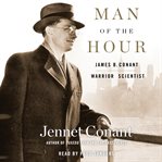 Man of the hour : James B. Conant, warrior scientist cover image