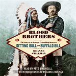 Blood brothers : the story of the strange friendship between Sitting Bull and Buffalo Bill cover image