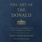 The art of the donald : lessons from America's philosopher-in-chief cover image