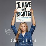 I have the right to : a high school survivor's story of sexual assault, justice, and hope cover image