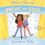 Shai & Emmie star in Break an egg! cover image