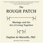 The rough patch : marriage and the art of living together cover image