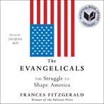 The Evangelicals : The Struggle to Shape America cover image