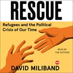 Rescue : refugees and the political crisis of our time cover image