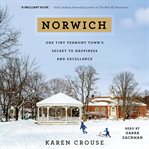 Norwich : one tiny Vermont town's secret to happiness and excellence cover image