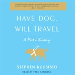 Have dog, will travel : a poet's journey cover image