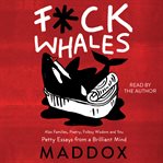 F*ck whales : also families, poetry, folksy wisdom and you cover image