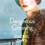Dangerous Crossing : A Novel cover image