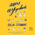 Miss ex-Yugoslavia : a memoir cover image