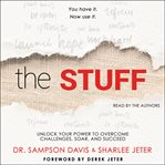 The stuff : unlock your power to overcome challenges, soar, and succeed cover image