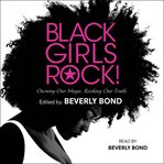 Black girls rock! : owning our magic, rocking our truth cover image