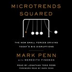 Microtrends squared. The New Small Forces Driving the Big Disruptions Today cover image