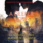 A deeper love. Ghosts of the Shadow Market cover image