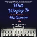 West winging it : an un-presidential memoir cover image
