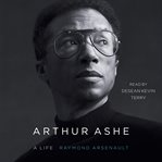Arthur Ashe : a life cover image