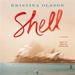 Shell. A Novel cover image
