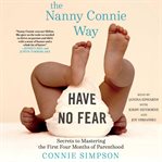 The nanny connie way : secrets to mastering the first four months of parenthood cover image