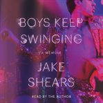 Boys keep swinging : a memoir cover image