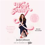 WorkParty : how to create & cultivate the career of your dreams cover image