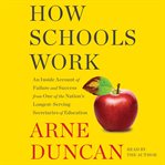 How schools work. An Inside Account of Failure and Success from One of the Nation's Longest-Serving Secretaries of Edu cover image