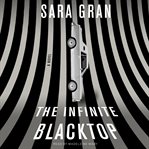 The infinite blacktop : a novel cover image