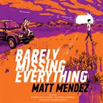 Barely missing everything cover image
