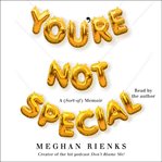 You're not special : a (sort-of) memoir cover image