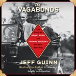 The vagabonds : the story of Henry Ford and Thomas Edison's ten-year road trip cover image