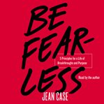 Be Fearless : 5 Principles for a Life of Breakthroughs and Purpose cover image