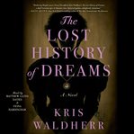 The lost history of dreams : a novel cover image