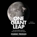 One Giant Leap : The Impossible Mission That Flew Us to the Moon cover image