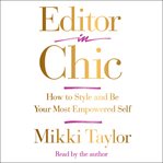 Editor in chic. How to Style and Be Your Most Empowered Self cover image