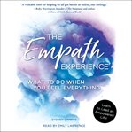 The Empath Experience : What to Do When You Feel Everything cover image
