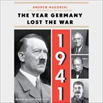 1941 : the year Germany lost the war cover image