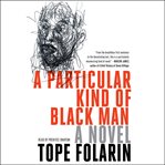 A particular kind of black man : a novel cover image