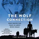 The wolf connection : what wolves can teach us about being human cover image