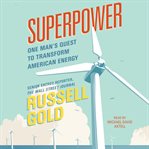 Superpower : One Man's Quest to Transform American Energy cover image