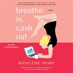 Breathe in, cash out : a novel cover image