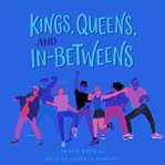 Kings, Queens, and In-Betweens cover image
