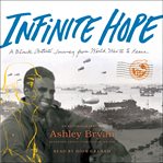 Infinite hope : a black artist's journey from World War II to peace cover image