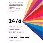 24/6 : the power of unplugging one day a week cover image