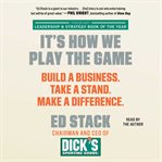It's How We Play the Game : Build a Business. Take a Stand. Make a Difference cover image