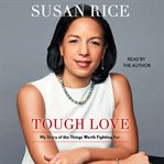 Tough Love : My Story of the Things Worth Fighting For cover image