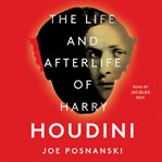 The life and afterlife of Harry Houdini cover image