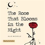 The rose that blooms in the night cover image