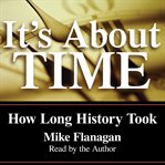 It's about time : how long history took cover image