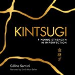 Kintsugi : finding strength in imperfection cover image