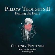 Healing the Heart Audiobook by Courtney Peppernell - hoopla