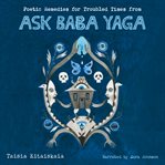 Poetic remedies for troubled times. from Ask Baba Yaga cover image