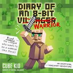 Diary of an 8-bit warrior. An Unofficial Minecraft Adventure cover image